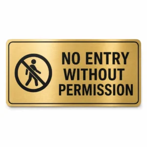 Brushed gold No Entry Without Permission acrylic door sign, 8 inch